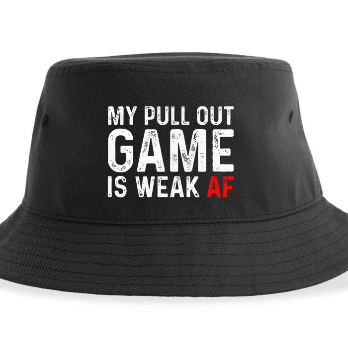 My Pull Out Game Is Weak My Pull Out Game Is Weak Af Sustainable Bucket Hat