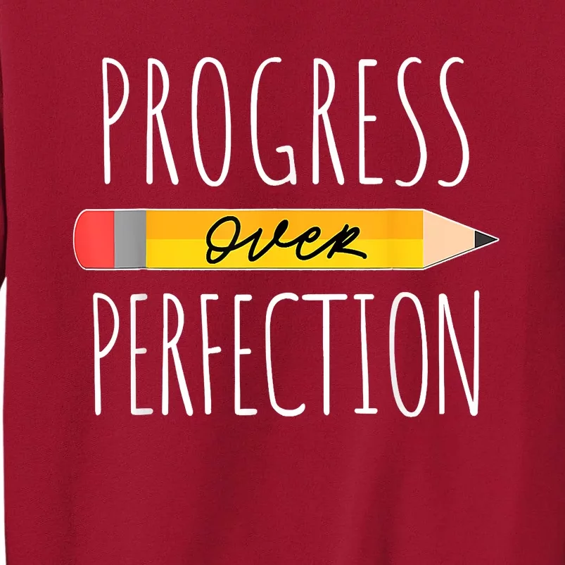 Motivational Progress Over Perfection Back To School Teacher Tall Sweatshirt