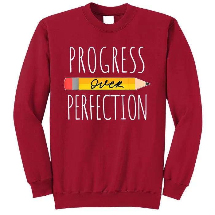 Motivational Progress Over Perfection Back To School Teacher Tall Sweatshirt