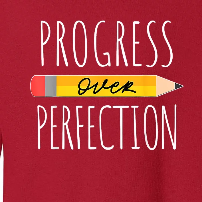 Motivational Progress Over Perfection Back To School Teacher Toddler Sweatshirt