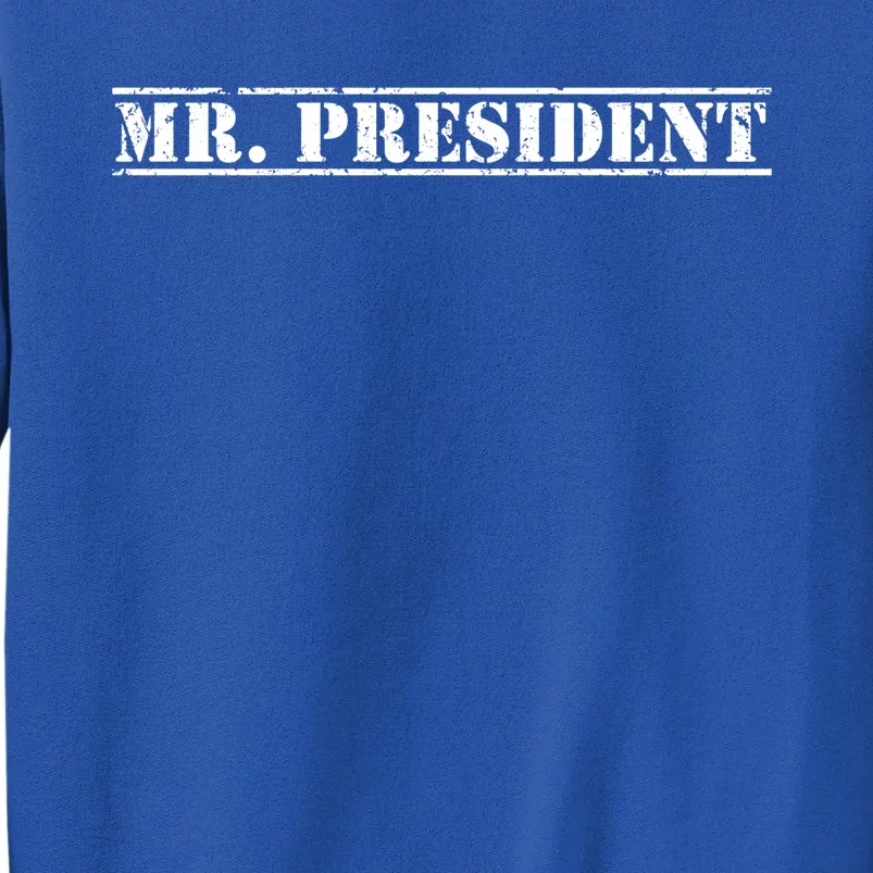 Mr President President Supporter For 4th Of July Gift Tall Sweatshirt