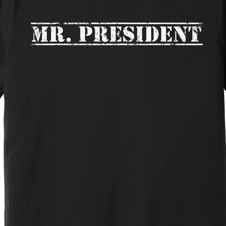 Mr. President President supporter For 4th Of July Premium T-Shirt