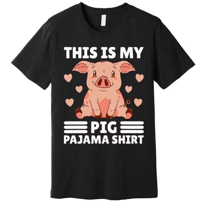 My Pig Pajama Women Pig Pjs Cute Pig Stuff Farmer Girl Premium T-Shirt