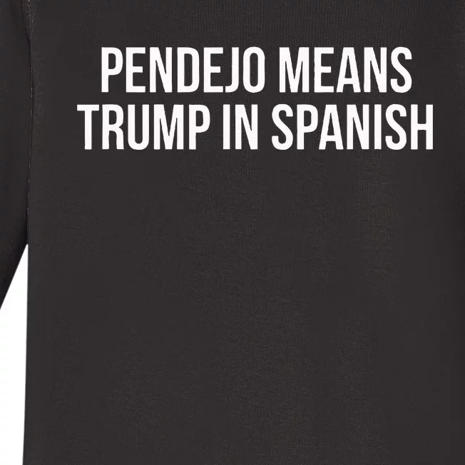 Mexican Protest Pendejo Means Trump In Spanish Baby Long Sleeve Bodysuit