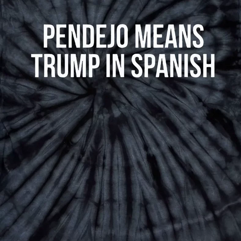 Mexican Protest Pendejo Means Trump In Spanish Tie-Dye T-Shirt