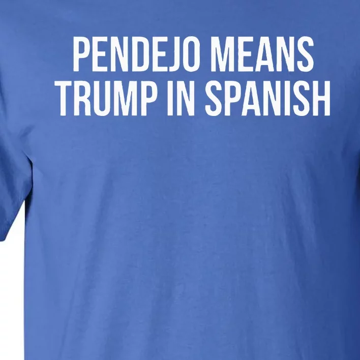 Mexican Protest Pendejo Means Trump In Spanish Tall T-Shirt