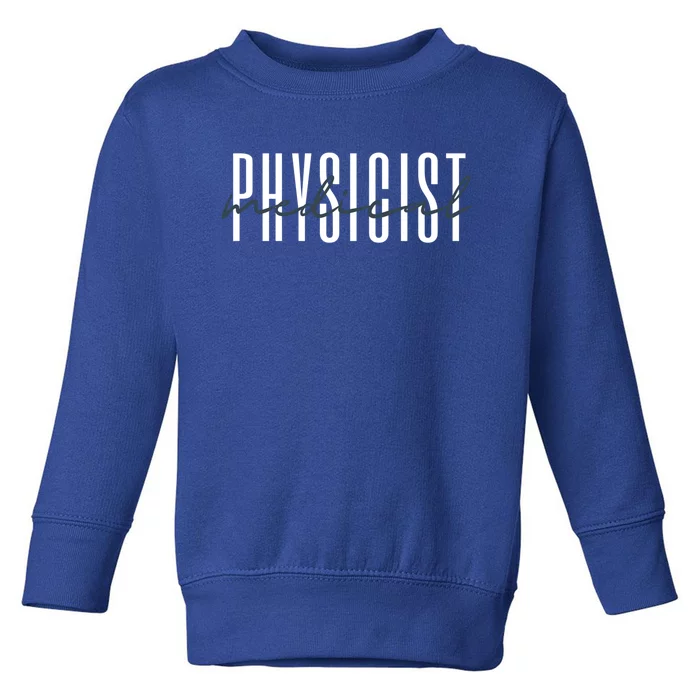 Medical Physicist Radiation Physic Health Physicist Gift Toddler Sweatshirt