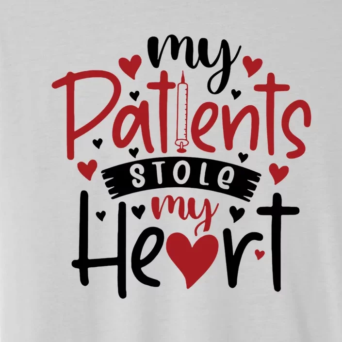 My Patients Stole My Heart Gift Nurse Gift ChromaSoft Performance T-Shirt