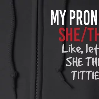 My Pronouns She Them Like Let Me She Them Titties Full Zip Hoodie