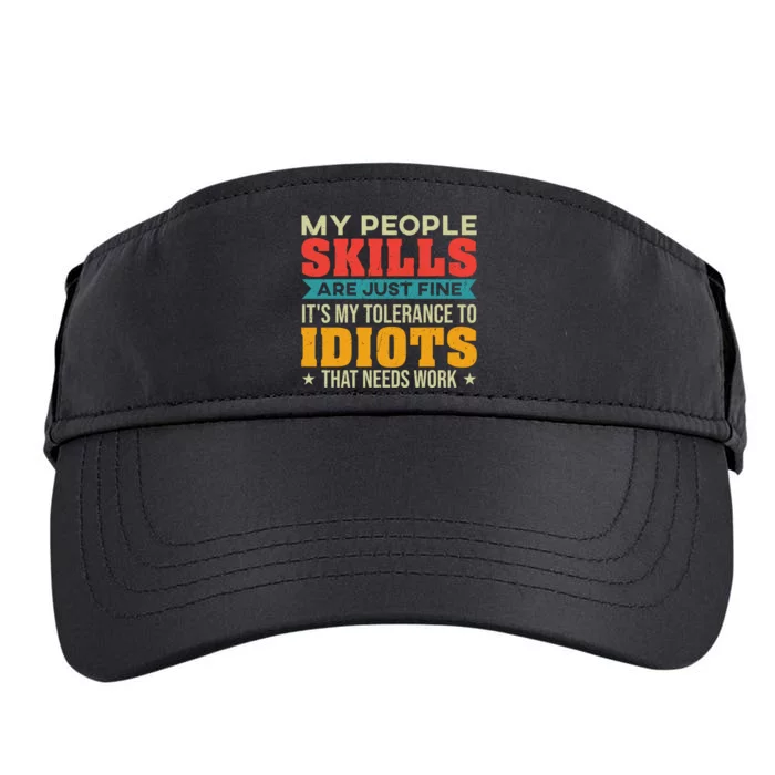 My People Skills Are Just Fine. It's My Tolerance To Idiots That Needs Work. Adult Drive Performance Visor