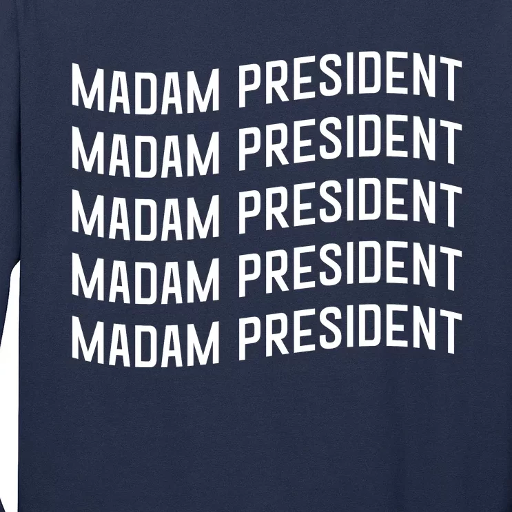 Madam President Show Your Support Kamala Harris Long Sleeve Shirt