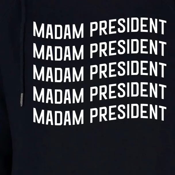 Madam President Show Your Support Kamala Harris Womens Funnel Neck Pullover Hood