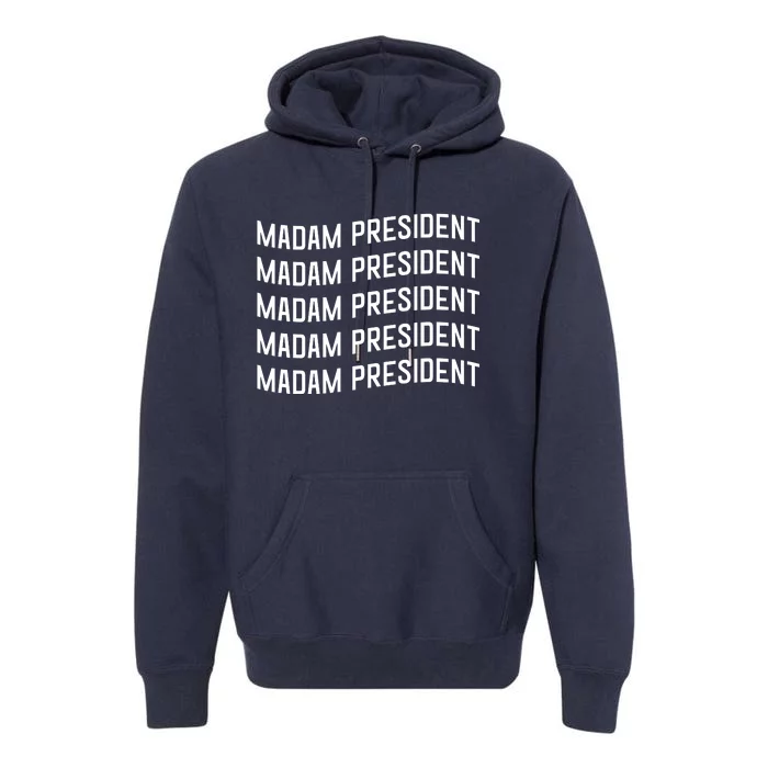 Madam President Show Your Support Kamala Harris Premium Hoodie