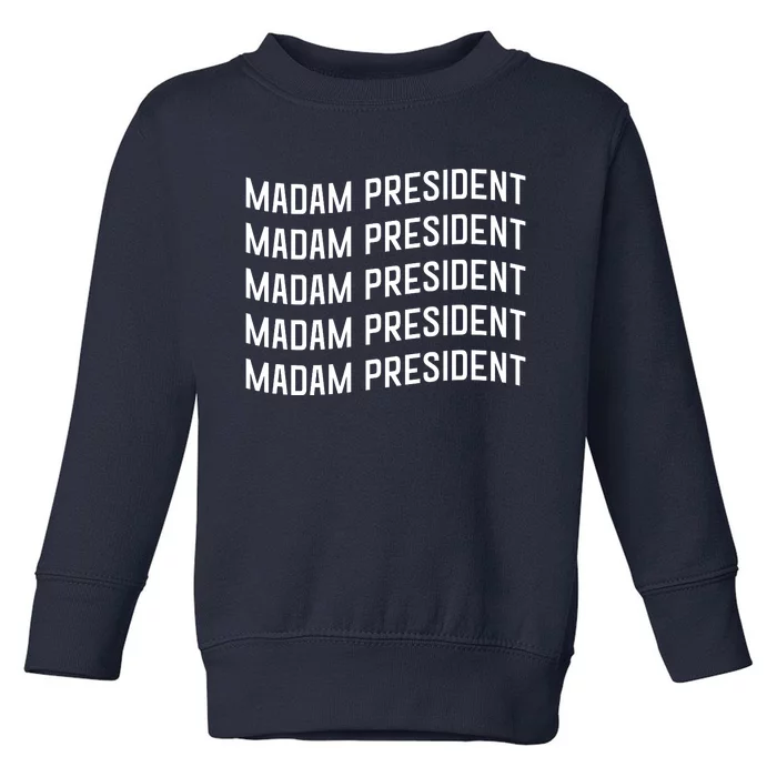 Madam President Show Your Support Kamala Harris Toddler Sweatshirt