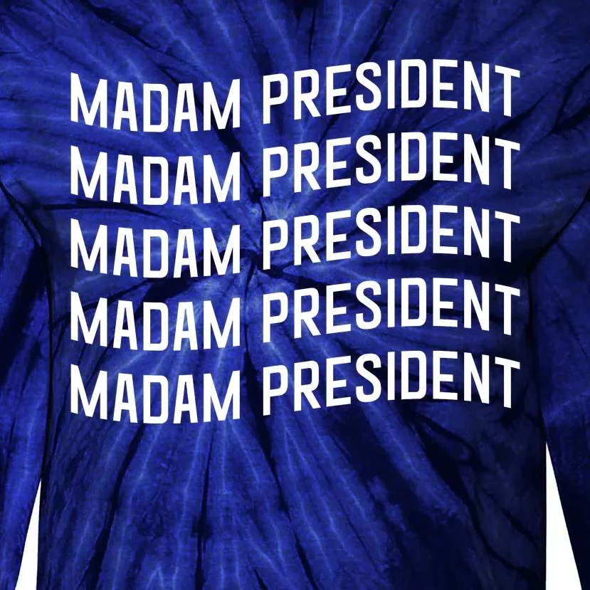 Madam President Show Your Support Kamala Harris Tie-Dye Long Sleeve Shirt