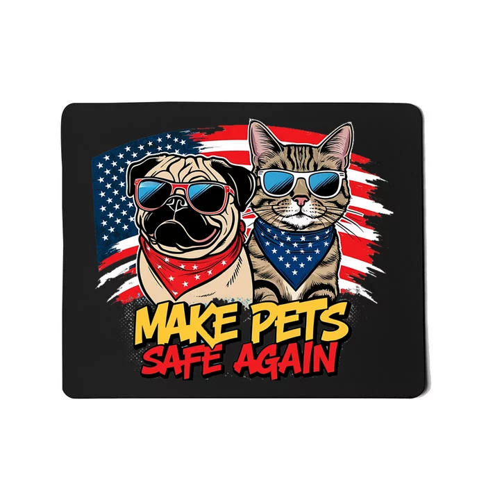 Make Pets Safe Again Funny 2024 Presidential Election Mousepad