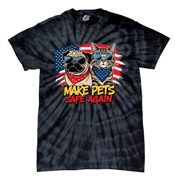 Make Pets Safe Again Funny 2024 Presidential Election Tie-Dye T-Shirt