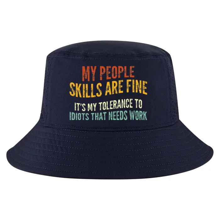 My People Skills Are Fine Its My Tolerance To Idiots Cool Comfort Performance Bucket Hat