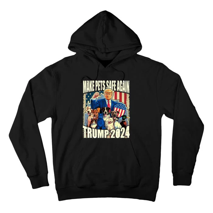 Make Pets Safe Again Trump 2024 Dogs Cats Ducks Tall Hoodie