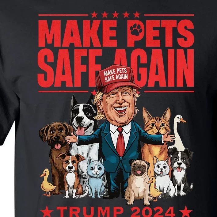 Make Pets Safe Again Trump 2024 Save Our Pets Tall T-Shirt