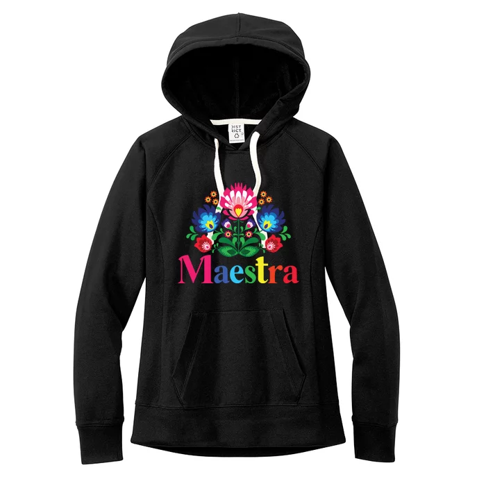 Maestra Proud Spanish Teacher Bilingual Teacher Latina Women's Fleece Hoodie