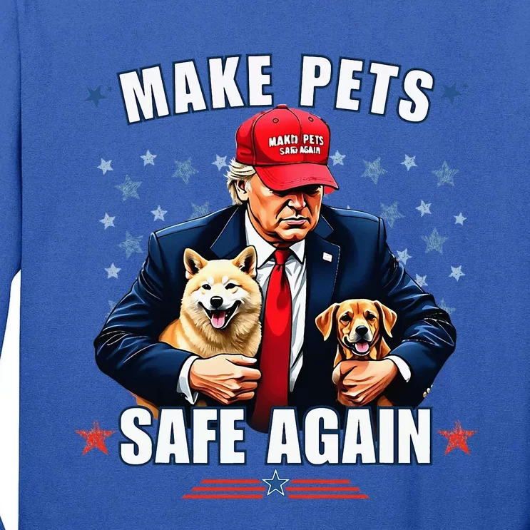 Make Pets Safe Again Funny Pro Trump 2024 Tall Long Sleeve T-Shirt