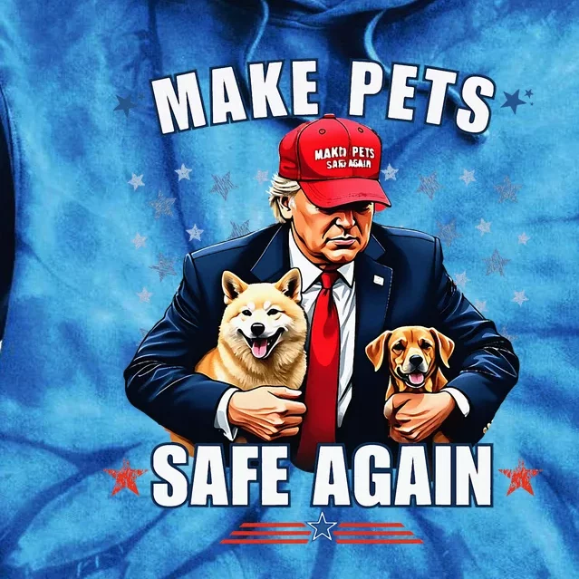 Make Pets Safe Again Funny Pro Trump 2024 Tie Dye Hoodie