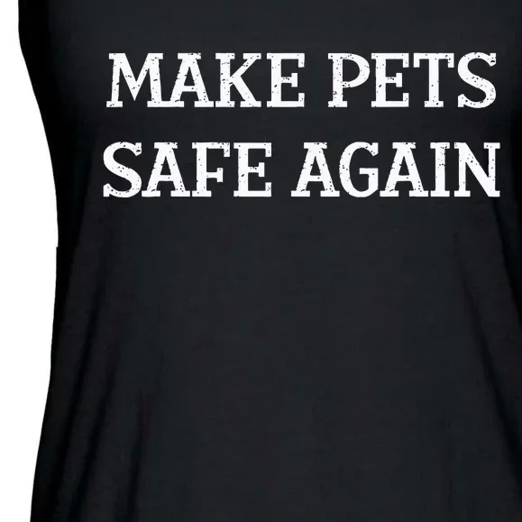 Make Pets Safe Again TheyRe Eating The Pets Dogs Cats Ladies Essential Flowy Tank