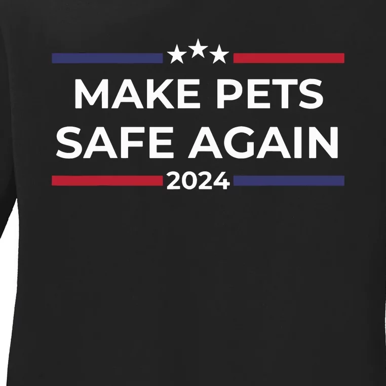 Make Pets Safe Again Funny Pet Safety Awareness Ladies Long Sleeve Shirt