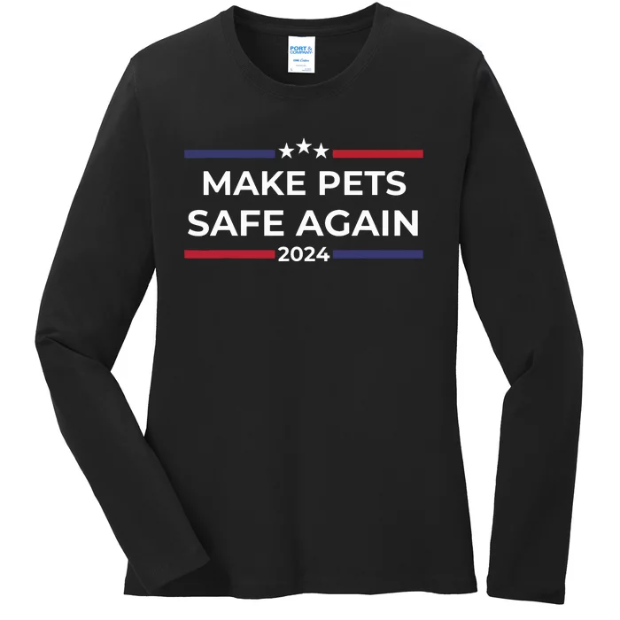 Make Pets Safe Again Funny Pet Safety Awareness Ladies Long Sleeve Shirt