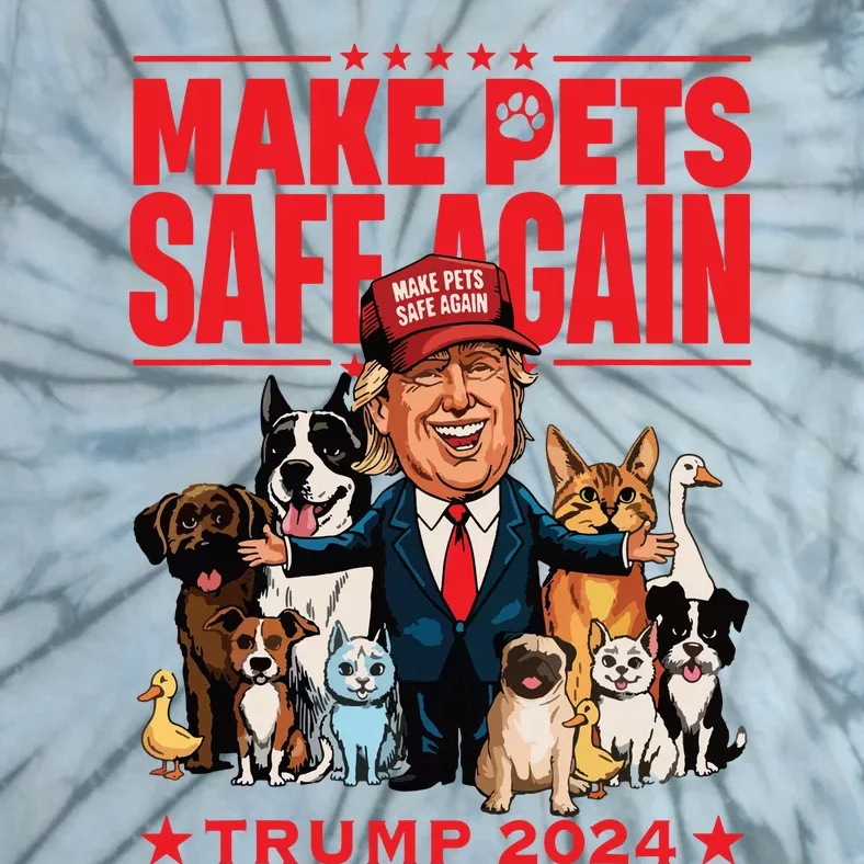 Make Pets Safe Again Trump 2024 Save Our Pets Tie-Dye T-Shirt