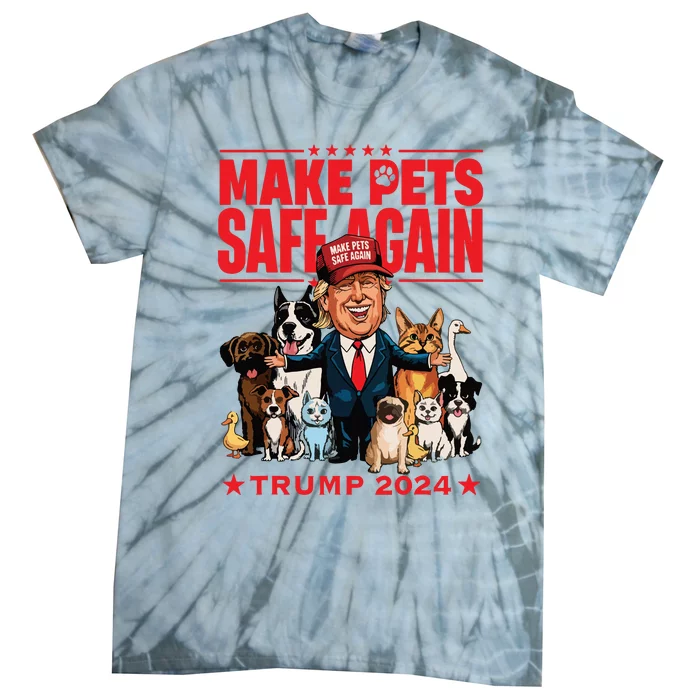 Make Pets Safe Again Trump 2024 Save Our Pets Tie-Dye T-Shirt