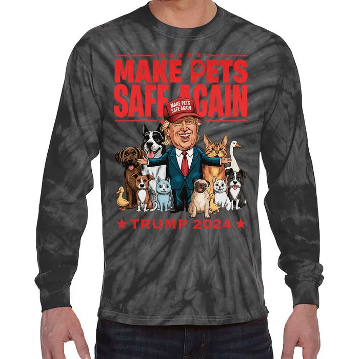 Make Pets Safe Again Trump 2024 Save Our Pets Design Tie-Dye Long Sleeve Shirt