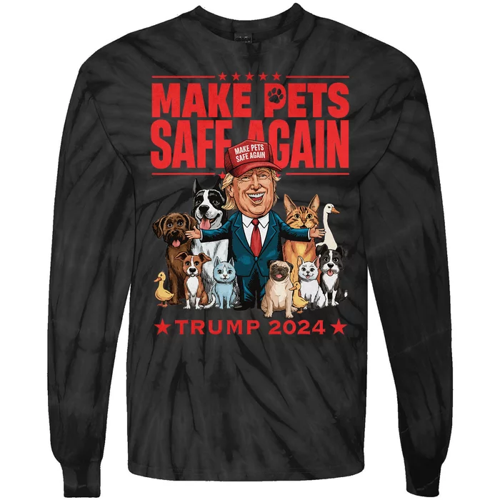 Make Pets Safe Again Trump 2024 Save Our Pets Design Tie-Dye Long Sleeve Shirt