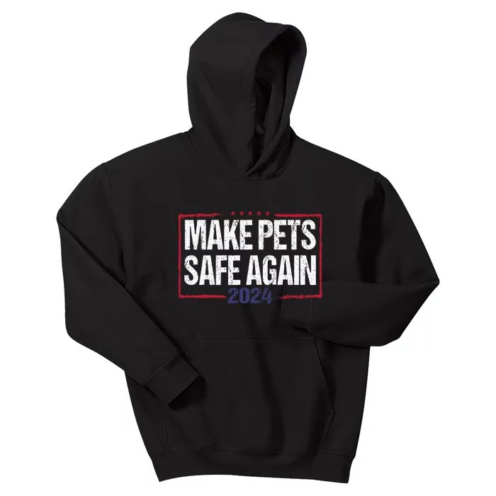 Make Pets Safe Again Funny 2024 Presidential Election Kids Hoodie