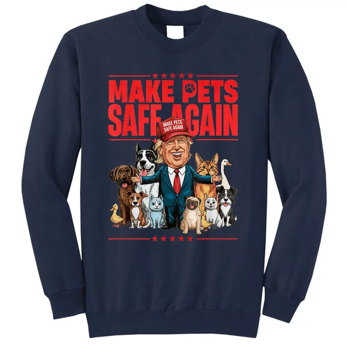 Make Pets Safe Again 2024 Save Our Pets Tall Sweatshirt