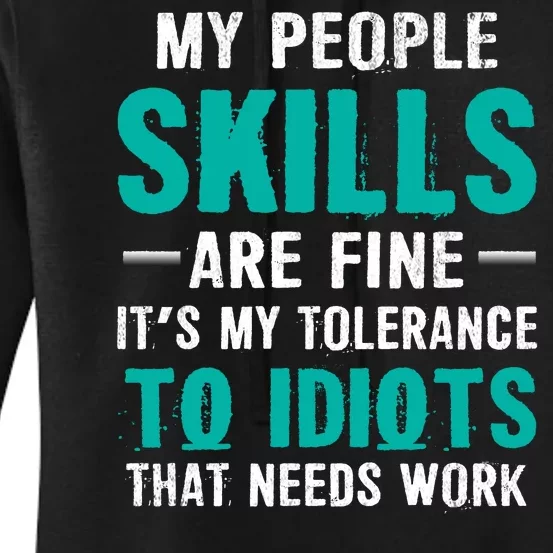 My People Skills Are Just Fine Its My Tolerance To Idiots That Needs Work Women's Pullover Hoodie