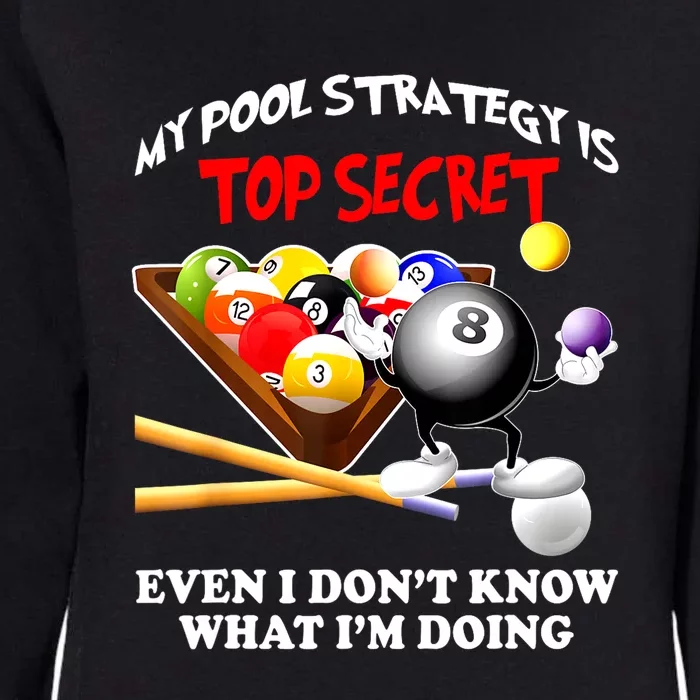 My Pool Strategy Is To Secret Billiards Pool Players Gift Funny Billiards Womens California Wash Sweatshirt