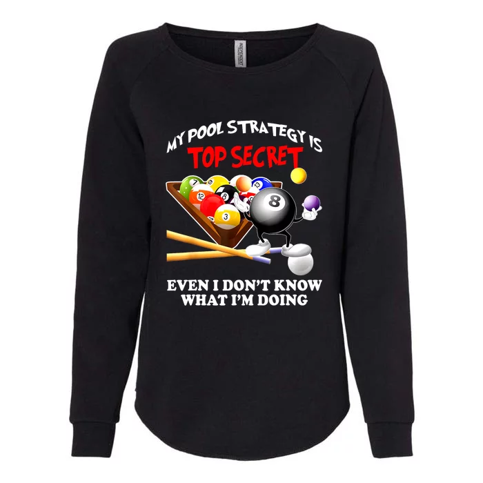 My Pool Strategy Is To Secret Billiards Pool Players Gift Funny Billiards Womens California Wash Sweatshirt