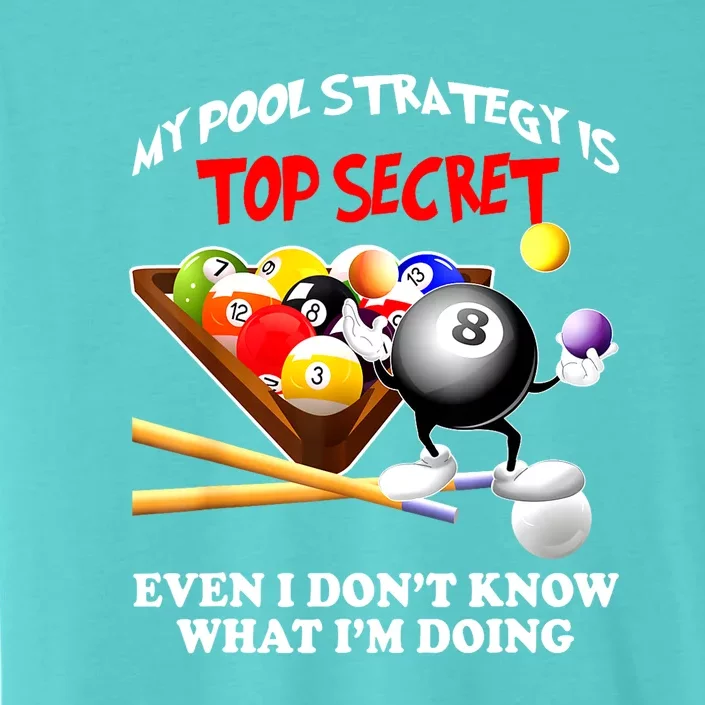 My Pool Strategy Is To Secret Billiards Pool Players Gift Funny Billiards ChromaSoft Performance T-Shirt