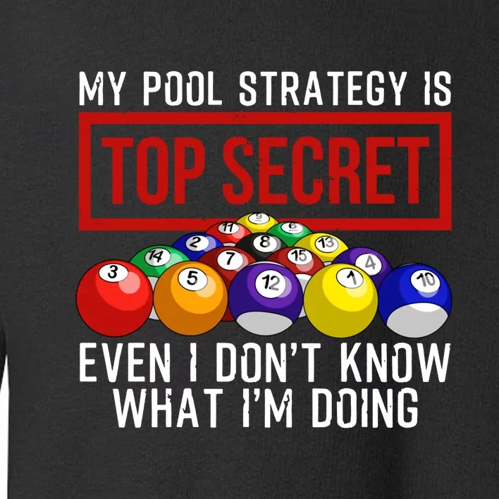 My Pool Strategy Is Top Secret Funny Billiard Player Toddler Sweatshirt