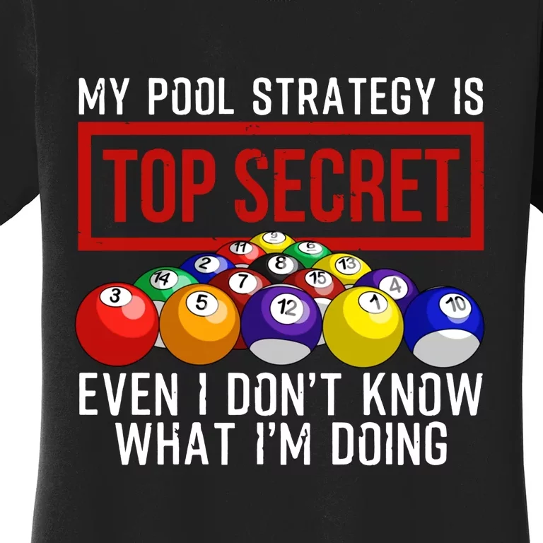 My Pool Strategy Is Top Secret Funny Billiard Player Women's T-Shirt