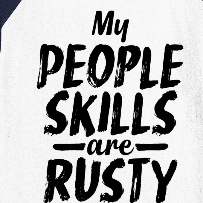 My People Skills Are Rusty Funny Introvert Gift Baseball Sleeve Shirt