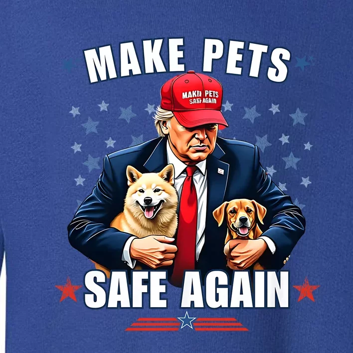 Make Pets Safe Again Funny Pro Trump 2024 Toddler Sweatshirt