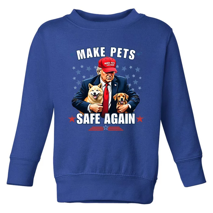 Make Pets Safe Again Funny Pro Trump 2024 Toddler Sweatshirt