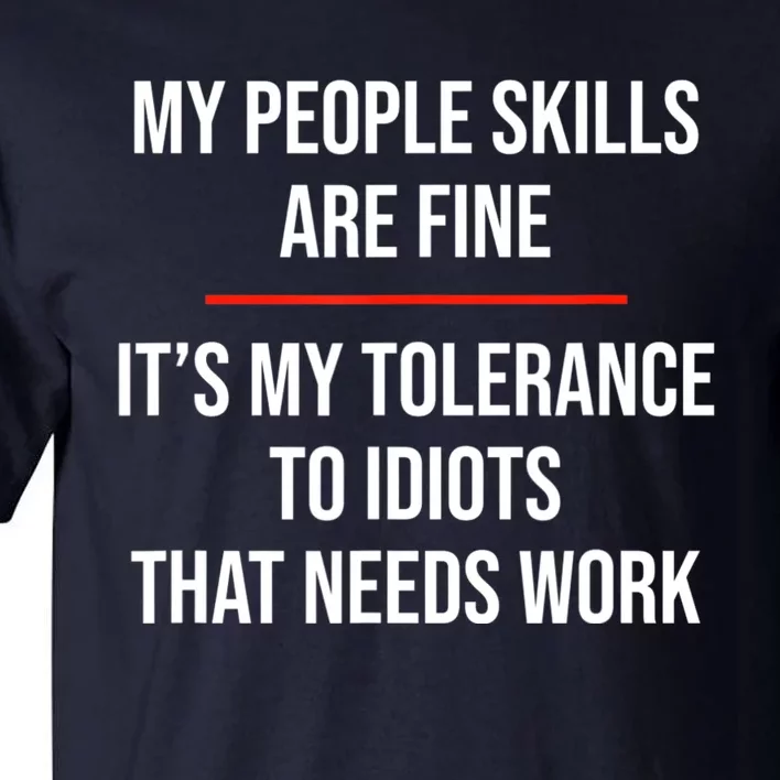 My People Skills Are Fine Funny Sarcastic Tall T-Shirt