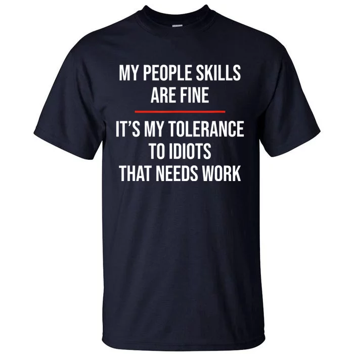 My People Skills Are Fine Funny Sarcastic Tall T-Shirt