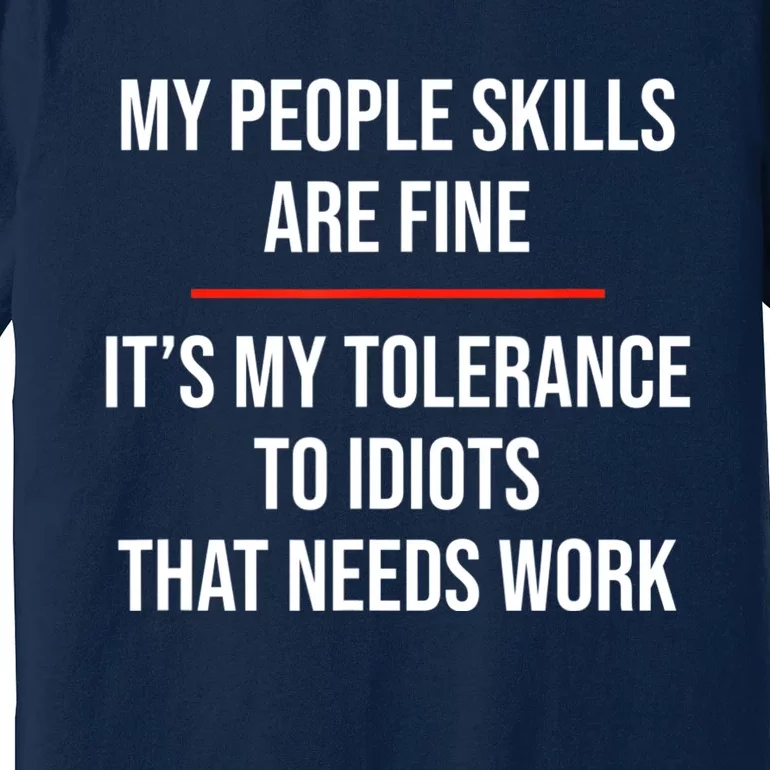 My People Skills Are Fine Funny Sarcastic Premium T-Shirt