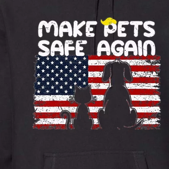 Make Pets Safe Again Trump Debate Distressed American Flag Premium Hoodie