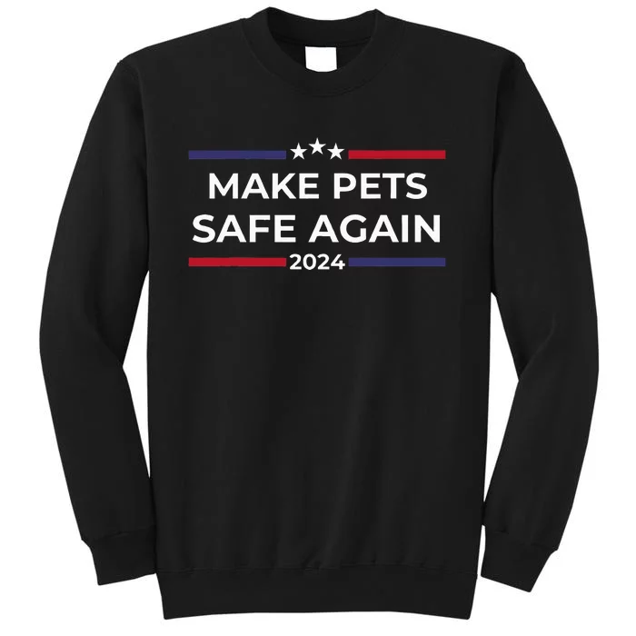 Make Pets Safe Again – Funny Pet Safety Awareness Tall Sweatshirt